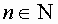  n is element from N 